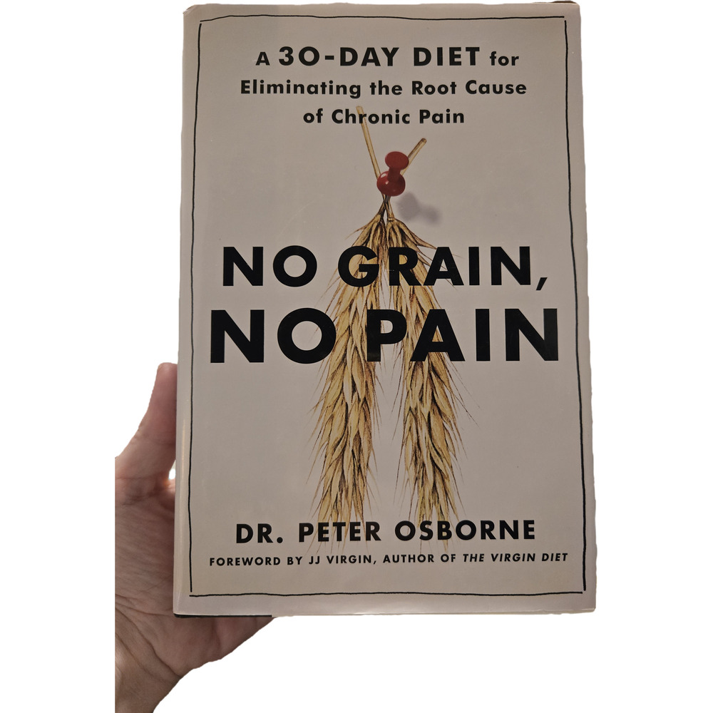 No Grain, No Pain: A 30-Day Diet for Eliminating Chronic Pain